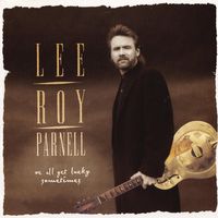 Lee Roy Parnell - We All Get Lucky Sometimes